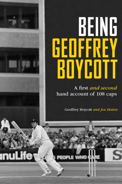 Being Geoffrey Boycott by Geoffrey Boycott (Hardback Book)