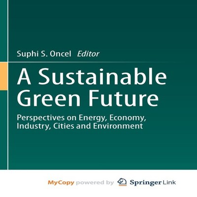 A Sustainable Green Future Perspectives on Energy Economy Industr
