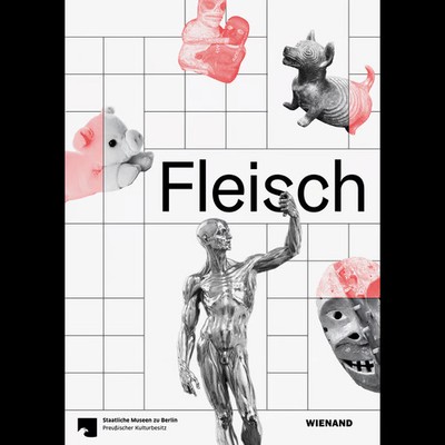 Fleisch: Katalog zur Ausstellung ''Fleisch'', Altes Museum - Staatliche Mus ...