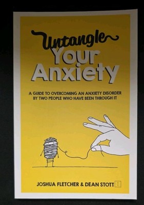 Untangle Your Anxiety : A Guide to Overcoming an Anxiety Disorder