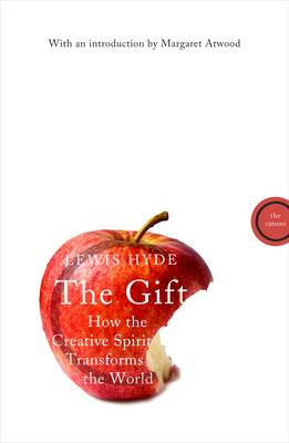 The Gift: How the Creative Spirit Transforms the World by Lewis Hyde...