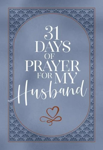 31 Days of Prayer for My Husband by The Great Commandment Network