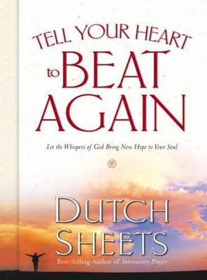 Tell Your Heart to Beat Again: Let the Whispers of God Bring New Hope to Your...