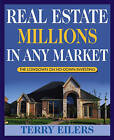 Real Estate Millions in Any Market by Terry Eilers (Paperback, 2004)