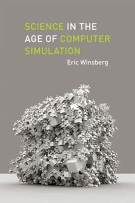 Science in the Age of Computer Simulation by Eric Winsberg: Used