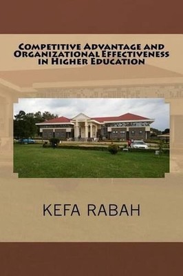 Competitive Advantage and Organizational Effectiveness in Higher Education by Ke