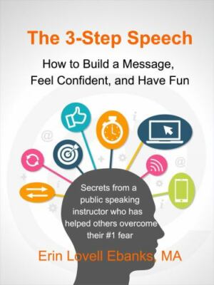 The 3-Step Speech: How to Build a Message, Feel Confident, and Have Fun