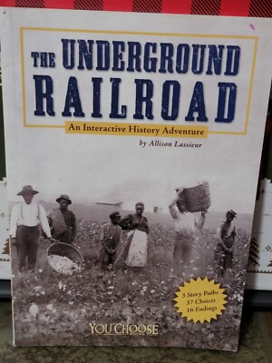 Underground Railroad : An Interactive History Adventure by Allison Lassieur