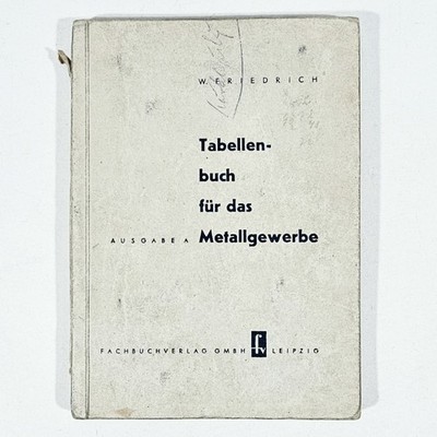 1949 Fachbuchverlag Leipzig TABELLENBUCH METALLGEWERBE Werkstoff Werkzeug Pumpen