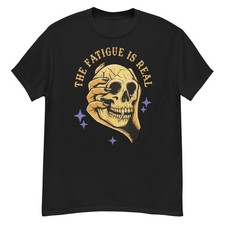 The Fatigue Is Real Unisex classic tee
