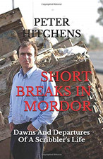 Short Breaks in Mordor: Dawns and Departures of a... - Hitchens, Peter
