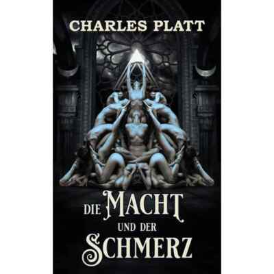 Die Macht und der Schmerz - Charles Platt - Pulp Legends 14