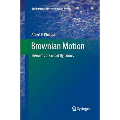 Brownian Motion: Elements of Colloid Dynamics -  NEW Albert P. Phili 2018