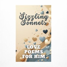 Sizzling Sonnets Love Poems For Him