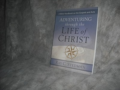 Adventuring Through the Life of Chri..., Stedman, Ray C