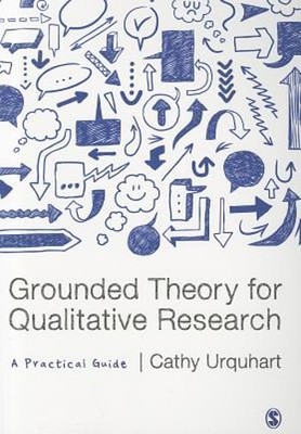 Grounded Theory for Qualitative Research: A Practical Guide by Cathy Urquhart