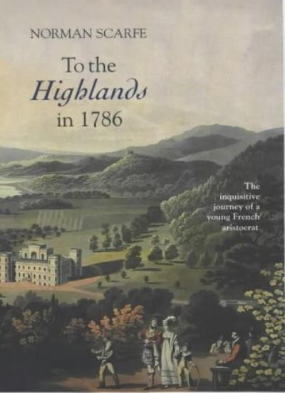To the Highlands in 1786: The Inquisitive Journ, Scarfe^+