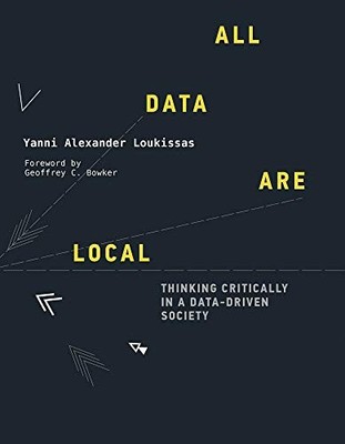 ALL DATA ARE LOCAL: THINKING CRITICALLY IN A DATA-DRIVEN By Yanni Alexander NEW