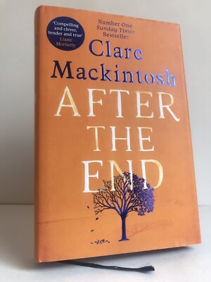 SIGNED ''After the End'' by Clare Mackintosh 1st edition, 1st impression HB + d/w