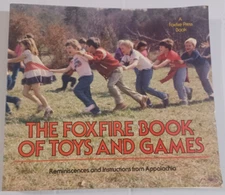 The Foxfire Book of Toys and Games, 1985 1st Ed 1st Print, Appalachia