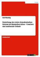 Entstehung Des Ersten Demokratischen Systems Im Klassischen Athen - Ursachen Und