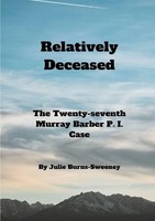 Relatively Deceased The 27Th Murray Barber P. I. Case Julie Burns-Sweeney Buch