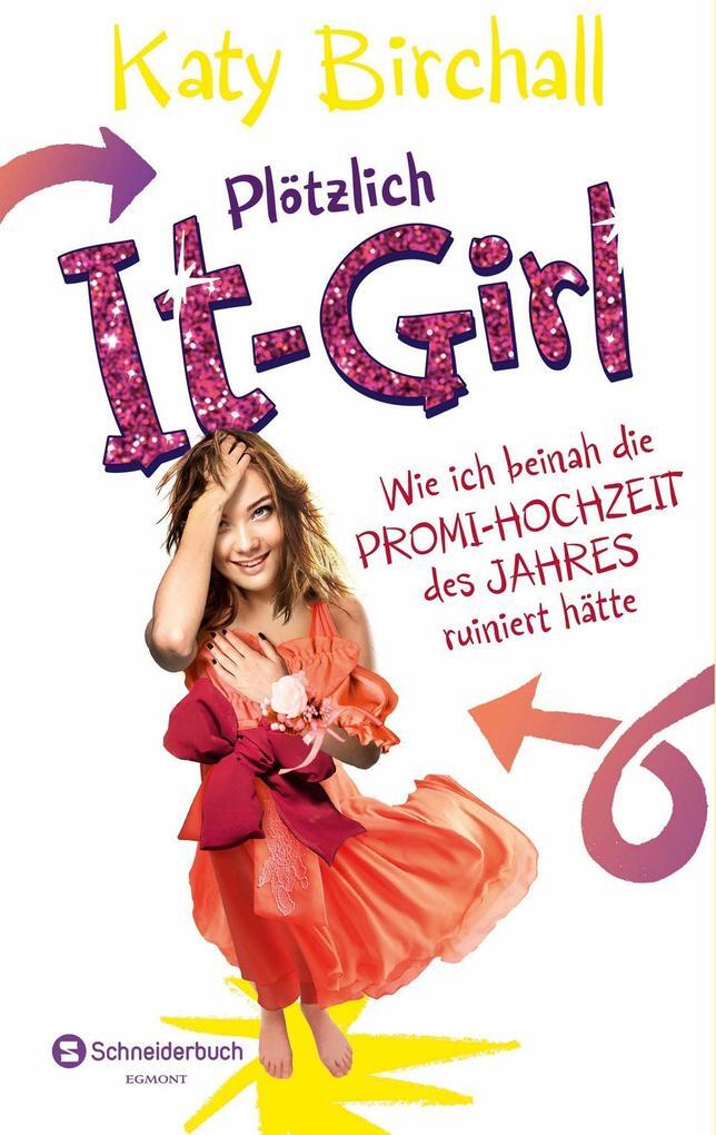 Plötzlich It-girl - Wie Ich Beinah Die Promi-hochzeit Des Jahres