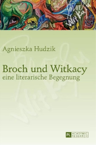 Agnieszka Hudzi Broch Und Witkacy - Eine Literarische Begegn
