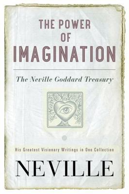 The Power of Imagination: The Neville Goddard Treasury by Neville paperback Book