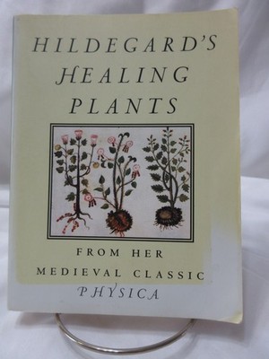 Hildegard's Healing Plants From Her Medieval Classic Physica, SC