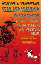 FEAR AND LOATHING IN LAS VEGAS: A SAVAGE JOURNEY TO THE By Hunter S. Thompson
