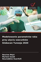 Modelowanie ParametróW Raka Przy U¿Yciu SzacunkóW Globocan Tunezja 2020 Nesrine
