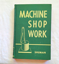 Shuman Machine Shop Work Hc 1948 American Technical Society Metalworking Shuman Machine Shop Work Hc 1948 American Technical Society Metalworking