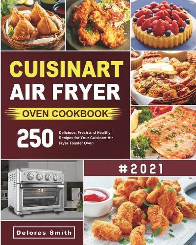 Cuisinart Air Fryer Oven Cookbook by Delores Smith in Paperback