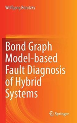 Bond Graph Model-based Fault Diagnosis of Hybrid Systems (2014)