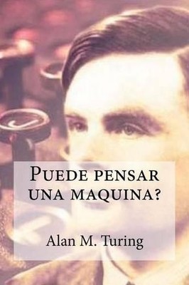 Alan M Turing Puede pensar una maquina? (Taschenbuch)