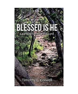 Blessed Is He: Learning to Trust the Lord: Learning to Trust the Lord, Timothy L