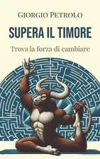 Supera il timore: Trova la forza di cambiare by Giorgio Petrolo Paperback Book