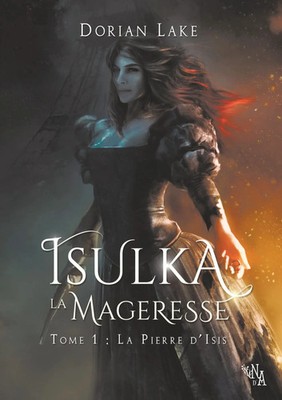 Isulka la Mageresse, Tome 1 La Pierre d'Isis Dorian Lake Taschenbuch 268 S. 2018