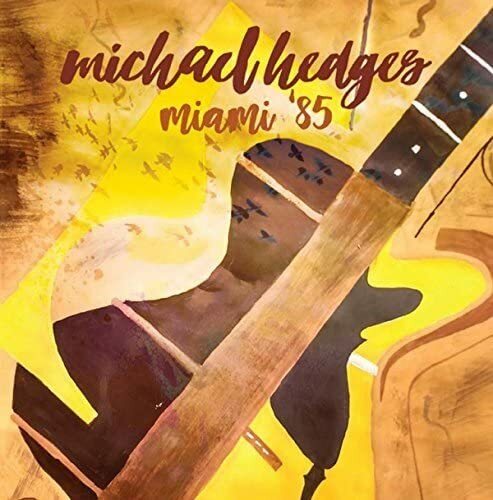Michael Hedges - Miami '85 (2017)  2CD  NEW/SEALED  SPEEDYPOST
