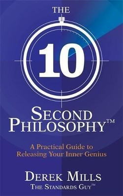 The 10-Second Philosophy: A Practical Guide to Success &... - Mills, Derek