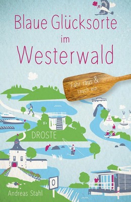 Blaue Glücksorte im Westerwald Fahr raus & tauch ein Andreas Stahl Taschenbuch