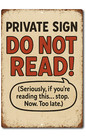 Sarcastic Funny Rustic  Private Sign Do Not Read 8”x12” Sign Metal Tin Aluminum