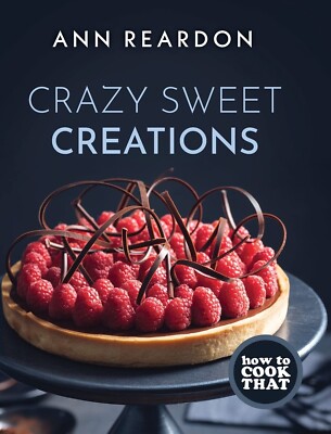 Crazy Sweet Creations : How to Cook That by Ann Reardon (2021, Hardcover)