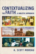 Contextualizing the Faith : A Holistic Approa...
