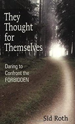 They Thought for Themselves: Daring to Confront the Forbidden Sid