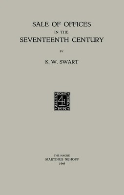 Sale of Offices in the Seventeenth Century Koenraad Wolter Swart Taschenbuch