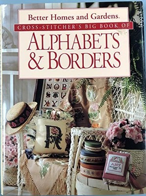 Cross Stitcher's Big Book of Alphabets and  by Better Homes & Gardens 0696000342