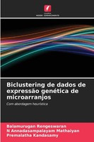 Balamurugan Rengeswaran (U. A.) | Biclustering De Dados De ExpressãO GenéTica...
