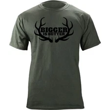 Original Bigger is Better Funny Buck Hunting T-Shirt